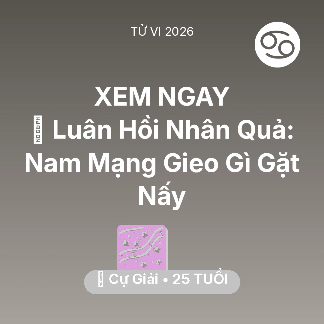 Tổng quan Vận Mệnh tuổi 25 - Xem tử vi Cự Giải sinh năm 2001 Nam Mạng: 🕊️ Luân Hồi Nhân Quả: Nam Mạng Cự Giải Gieo Gì Gặt Nấy