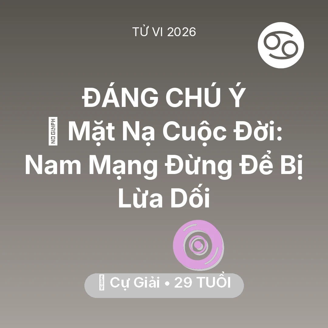Tổng quan Vận Mệnh tuổi 29 - Xem tử vi Cự Giải sinh năm 1997 Nam Mạng: 🎭 Mặt Nạ Cuộc Đời: Nam Mạng Cự Giải Đừng Để Bị Lừa Dối