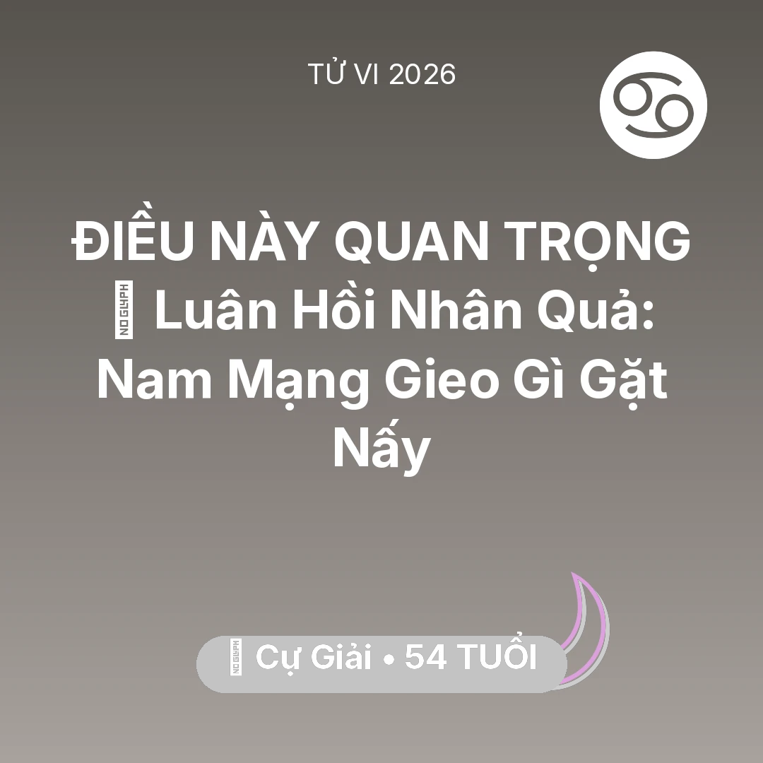 Tổng quan Vận Mệnh tuổi 54 - Xem tử vi Cự Giải sinh năm 1972 Nam Mạng: 🕊️ Luân Hồi Nhân Quả: Nam Mạng Cự Giải Gieo Gì Gặt Nấy
