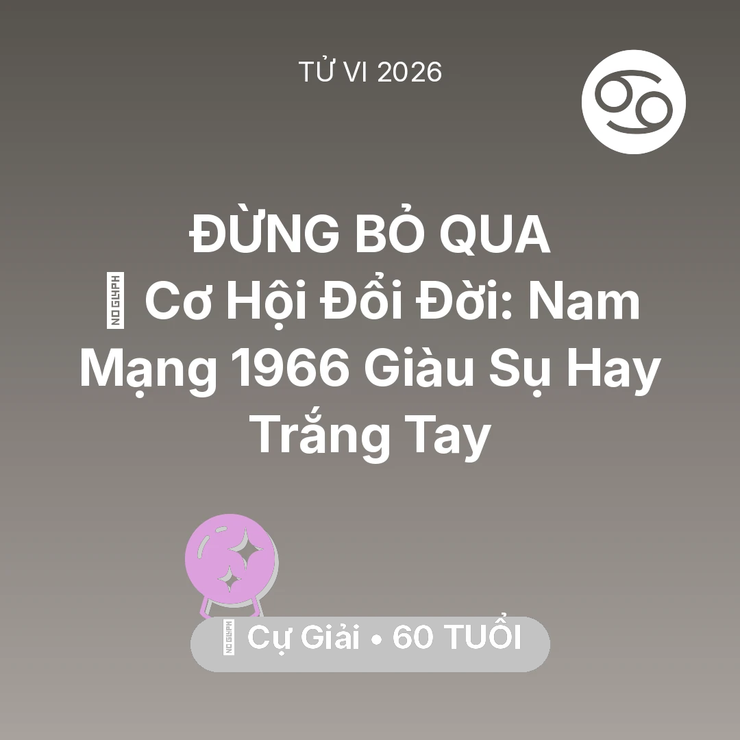 Tổng quan Vận Mệnh tuổi 60 - Xem tử vi Cự Giải sinh năm 1966 Nam Mạng: 💰 Cơ Hội Đổi Đời: Nam Mạng Cự Giải 1966 Giàu Sụ Hay Trắng Tay