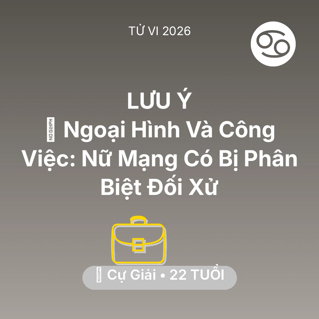 Tổng quan Sự Nghiệp tuổi 22 - Tử vi Cự Giải sinh năm 2004 trong năm 2026: 💄 Ngoại Hình Và Công Việc: Nữ Mạng Cự Giải Có Bị Phân Biệt Đối Xử