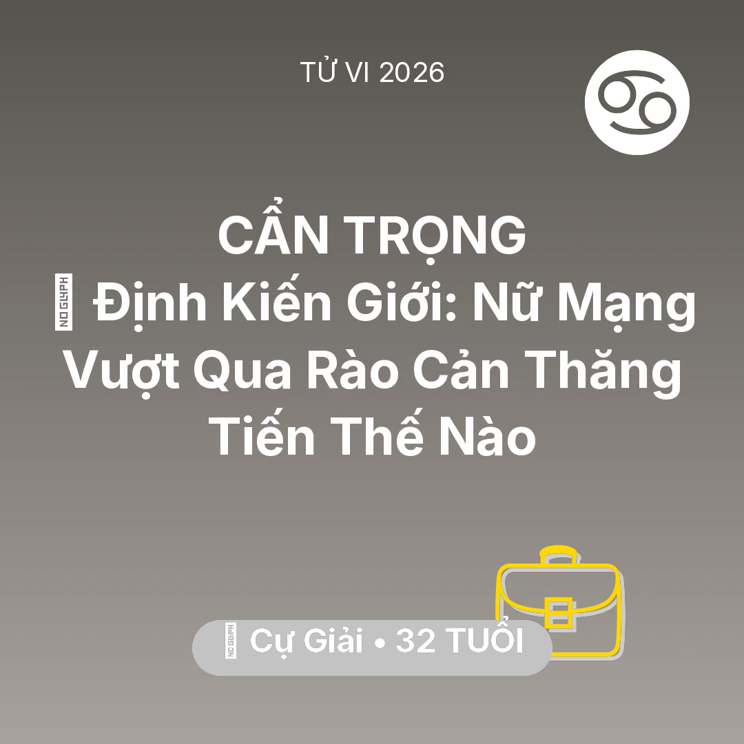 Tổng quan Sự Nghiệp tuổi 32 - Xem tử vi Cự Giải sinh năm 1994 Nữ Mạng: 🛑 Định Kiến Giới: Nữ Mạng Cự Giải Vượt Qua Rào Cản Thăng Tiến Thế Nào