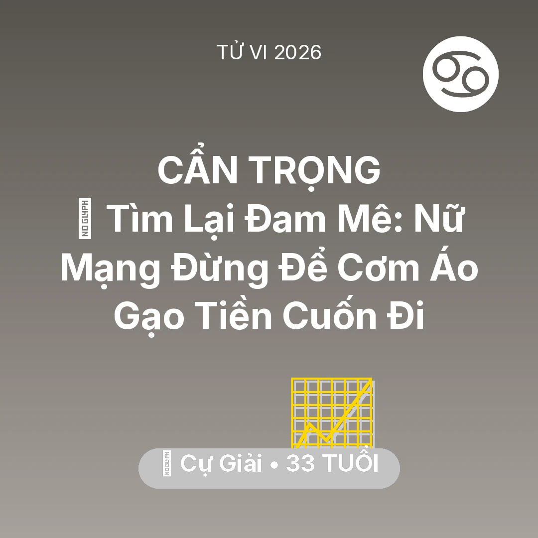Tổng quan Sự Nghiệp tuổi 33 - Vận hạn Cự Giải sinh năm 1993 trong năm (2026): 🧩 Tìm Lại Đam Mê: Nữ Mạng Cự Giải Đừng Để Cơm Áo Gạo Tiền Cuốn Đi
