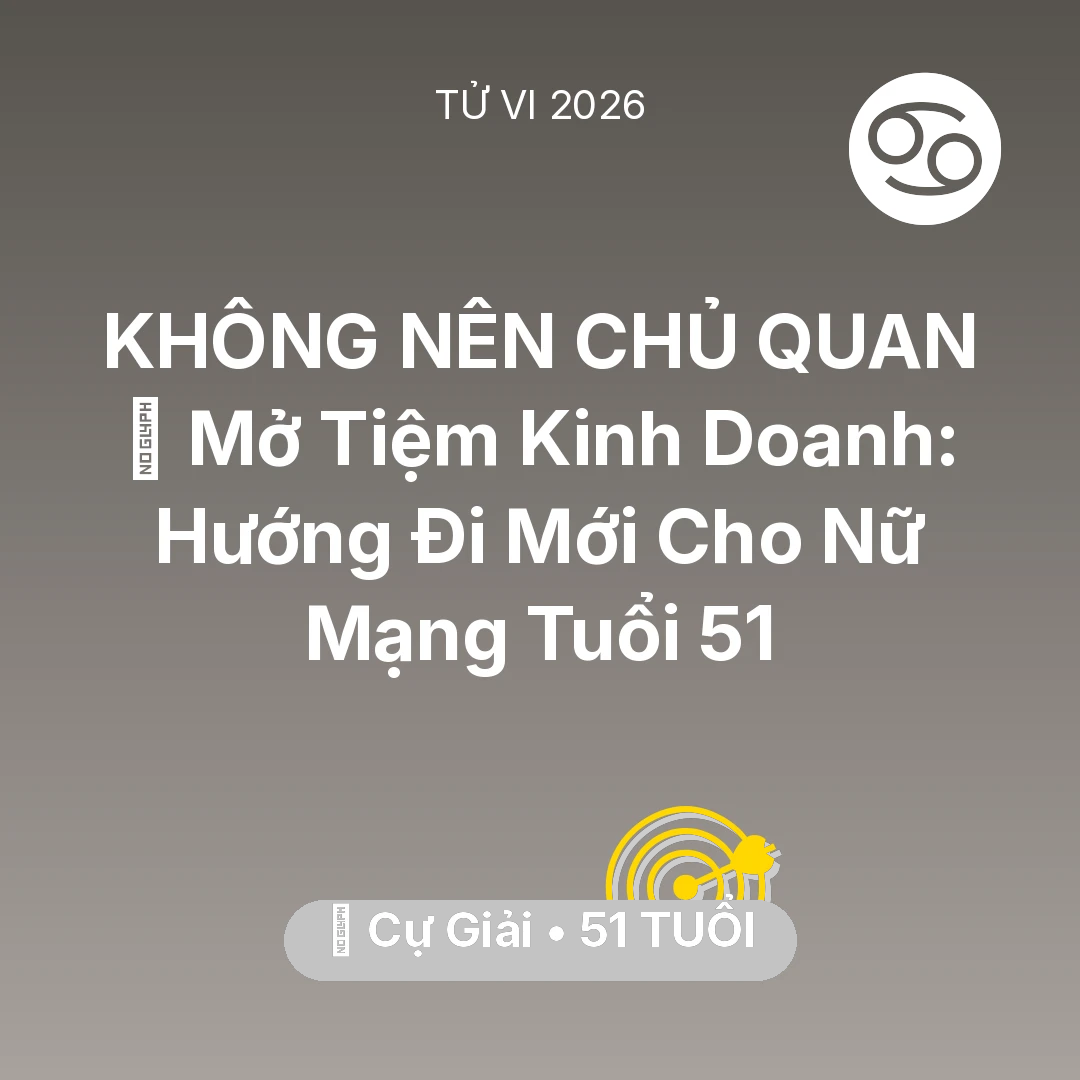 Tổng quan Sự Nghiệp tuổi 51 - Tử vi Cự Giải sinh năm 1975 trong năm 2026: 🏪 Mở Tiệm Kinh Doanh: Hướng Đi Mới Cho Nữ Mạng Cự Giải Tuổi 51