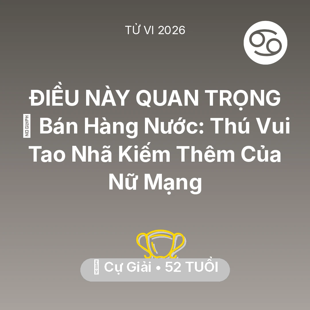 Tổng quan Sự Nghiệp tuổi 52 - Xem tử vi Cự Giải sinh năm 1974 Nữ Mạng: 🍵 Bán Hàng Nước: Thú Vui Tao Nhã Kiếm Thêm Của Nữ Mạng Cự Giải