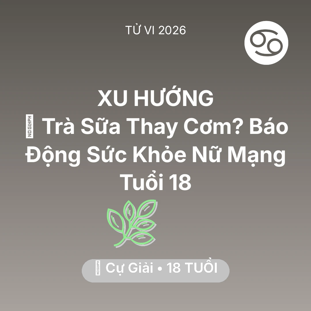 Tổng quan Sức Khỏe tuổi 18 - Xem tử vi Cự Giải sinh năm 2008 Nữ Mạng: 🥤 Trà Sữa Thay Cơm? Báo Động Sức Khỏe Nữ Mạng Cự Giải Tuổi 18