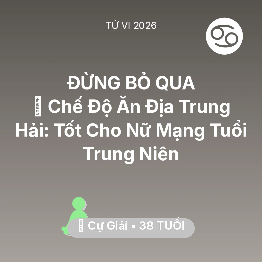 Tổng quan Sức Khỏe tuổi 38 - Tử vi Cự Giải sinh năm 1988 trong năm 2026: 🥕 Chế Độ Ăn Địa Trung Hải: Tốt Cho Nữ Mạng Cự Giải Tuổi Trung Niên