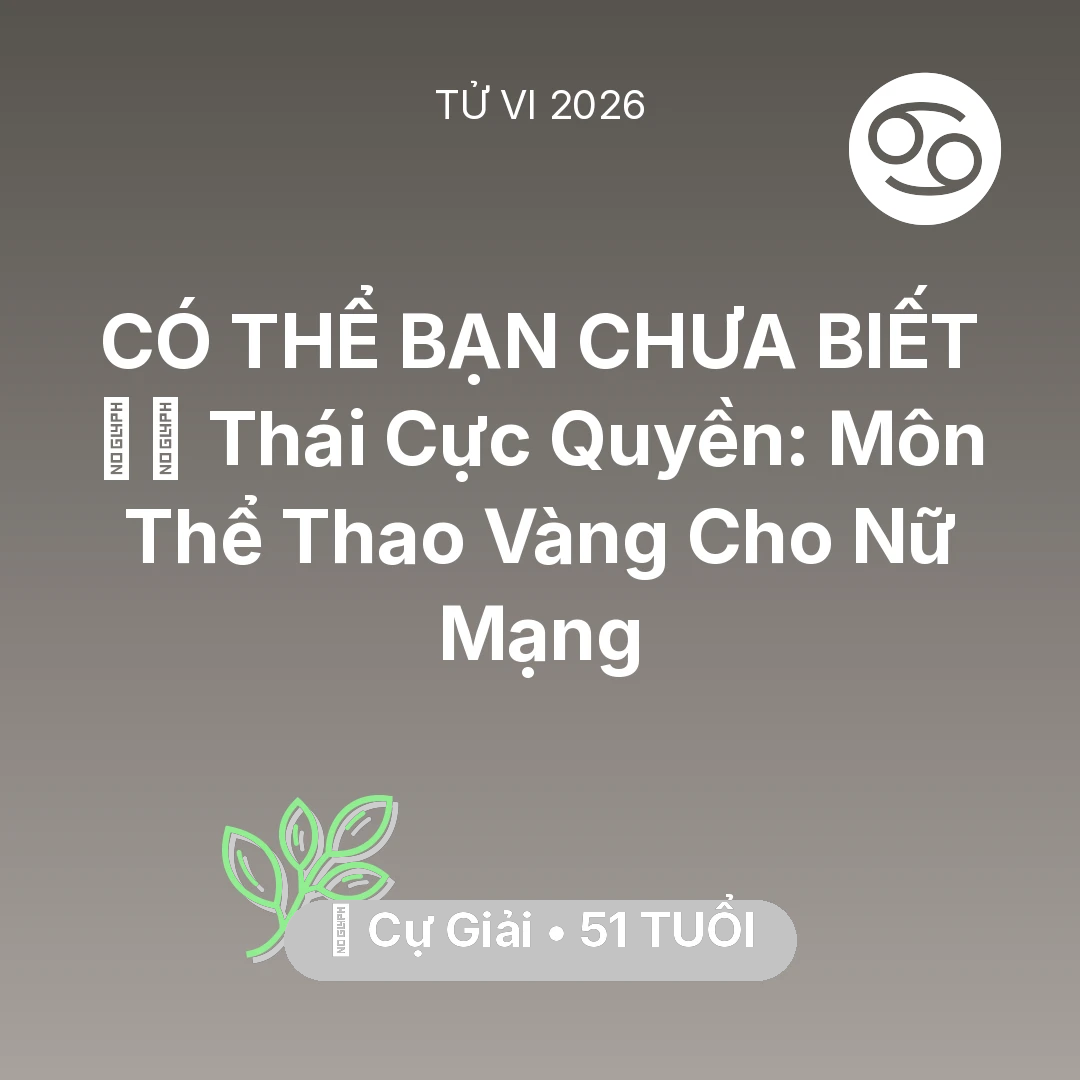 Tổng quan Sức Khỏe tuổi 51 - Xem tử vi Cự Giải sinh năm 1975 Nữ Mạng: 🧘‍♂️ Thái Cực Quyền: Môn Thể Thao Vàng Cho Nữ Mạng Cự Giải
