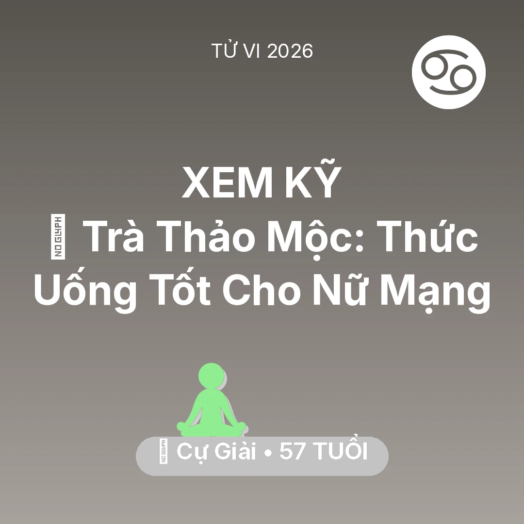 Tổng quan Sức Khỏe tuổi 57 - Xem tử vi Cự Giải sinh năm 1969 Nữ Mạng: 🍵 Trà Thảo Mộc: Thức Uống Tốt Cho Nữ Mạng Cự Giải
