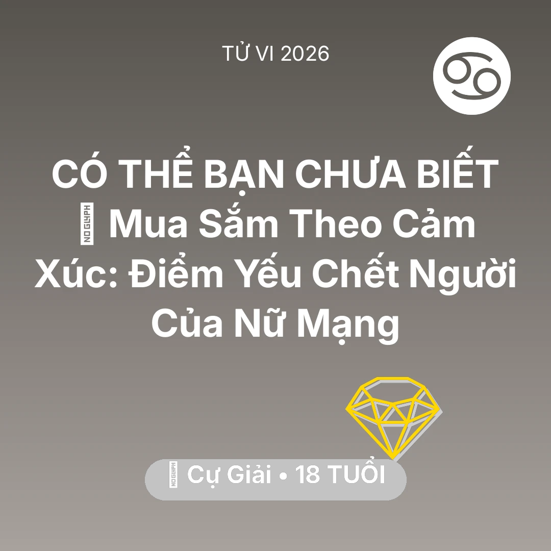 Tổng quan Tài Chính tuổi 18 - Xem tử vi Cự Giải sinh năm 2008 Nữ Mạng: 🛑 Mua Sắm Theo Cảm Xúc: Điểm Yếu Chết Người Của Nữ Mạng Cự Giải