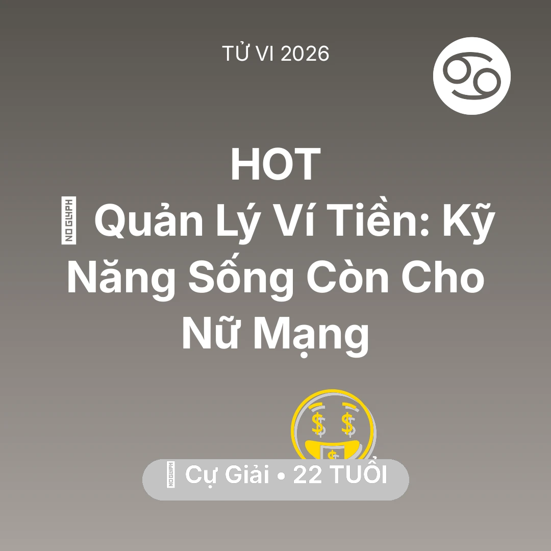 Tổng quan Tài Chính tuổi 22 - Tử vi Cự Giải sinh năm 2004 trong năm 2026: 🗝️ Quản Lý Ví Tiền: Kỹ Năng Sống Còn Cho Nữ Mạng Cự Giải