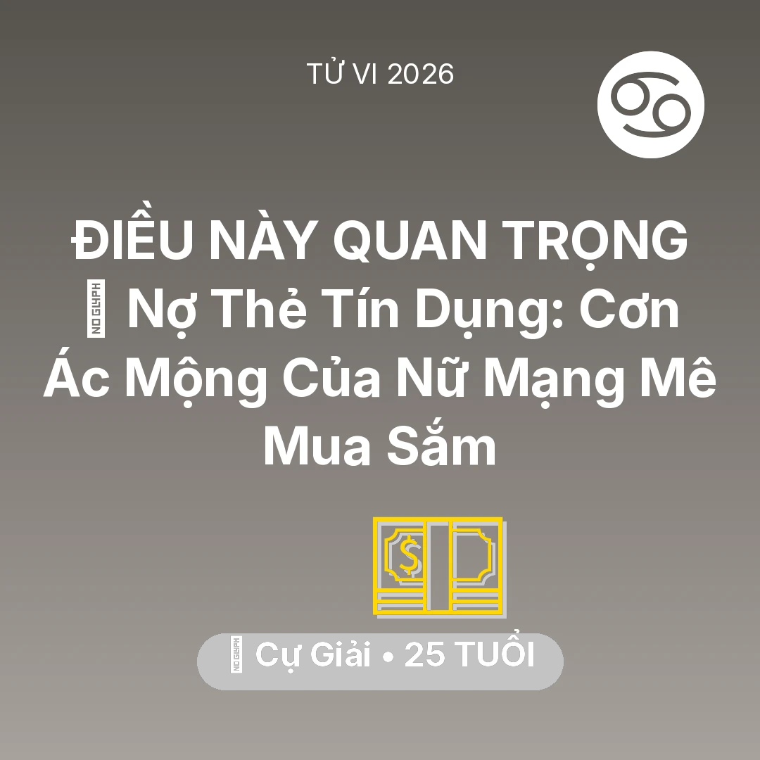 Tổng quan Tài Chính tuổi 25 - Xem tử vi Cự Giải sinh năm 2001 Nữ Mạng: 💸 Nợ Thẻ Tín Dụng: Cơn Ác Mộng Của Nữ Mạng Cự Giải Mê Mua Sắm