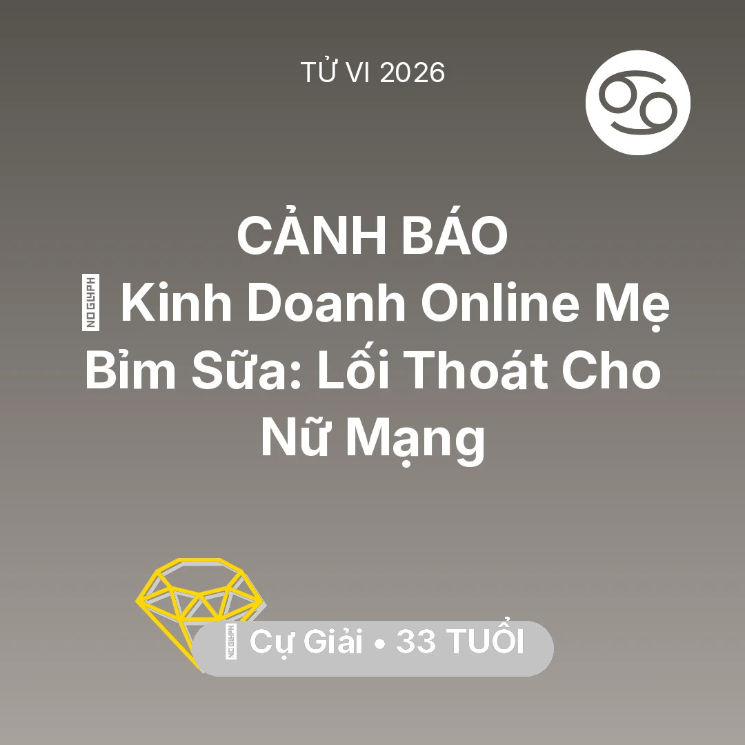 Tổng quan Tài Chính tuổi 33 - Tử vi Cự Giải sinh năm 1993 trong năm 2026: 💼 Kinh Doanh Online Mẹ Bỉm Sữa: Lối Thoát Cho Nữ Mạng Cự Giải
