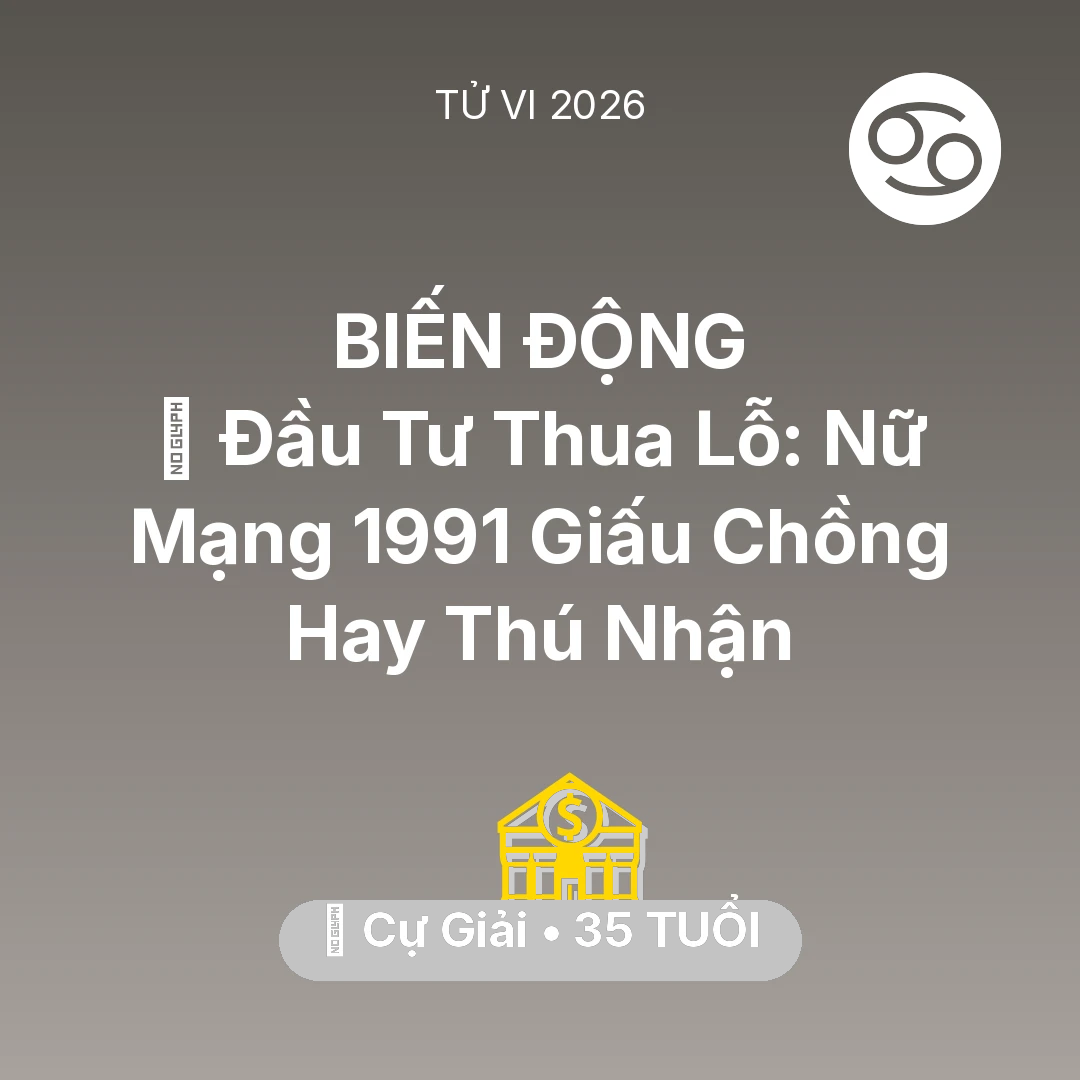 Tổng quan Tài Chính tuổi 35 - Xem tử vi Cự Giải sinh năm 1991 Nữ Mạng: 📉 Đầu Tư Thua Lỗ: Nữ Mạng Cự Giải 1991 Giấu Chồng Hay Thú Nhận