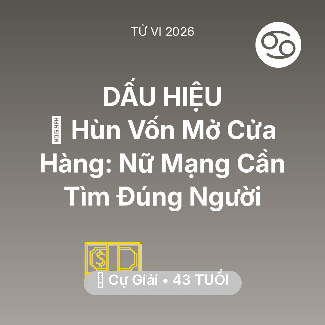 Tổng quan Tài Chính tuổi 43 - Vận hạn Cự Giải sinh năm 1983 trong năm (2026): 🤝 Hùn Vốn Mở Cửa Hàng: Nữ Mạng Cự Giải Cần Tìm Đúng Người