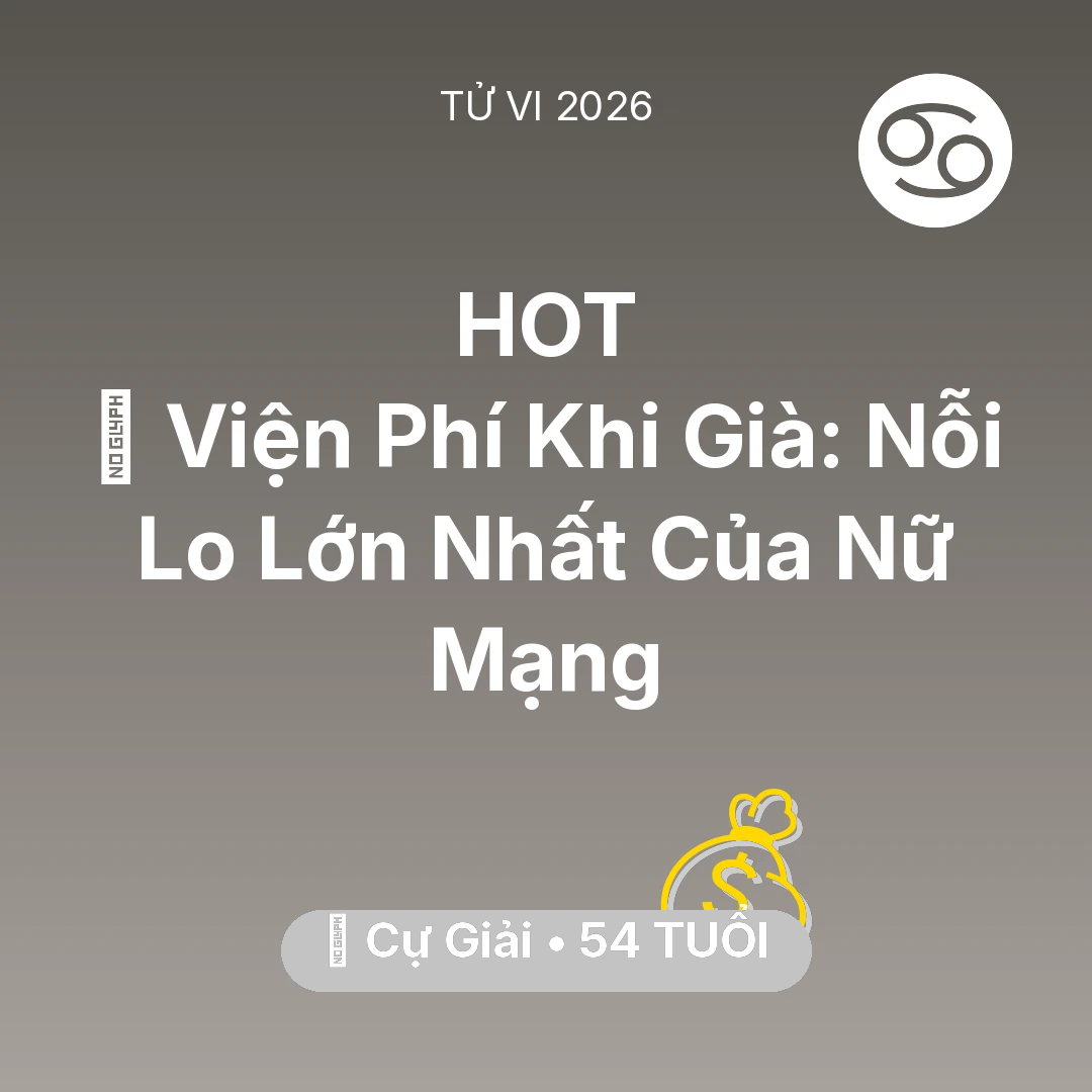 Tổng quan Tài Chính tuổi 54 - Xem tử vi Cự Giải sinh năm 1972 Nữ Mạng: 🏥 Viện Phí Khi Già: Nỗi Lo Lớn Nhất Của Nữ Mạng Cự Giải