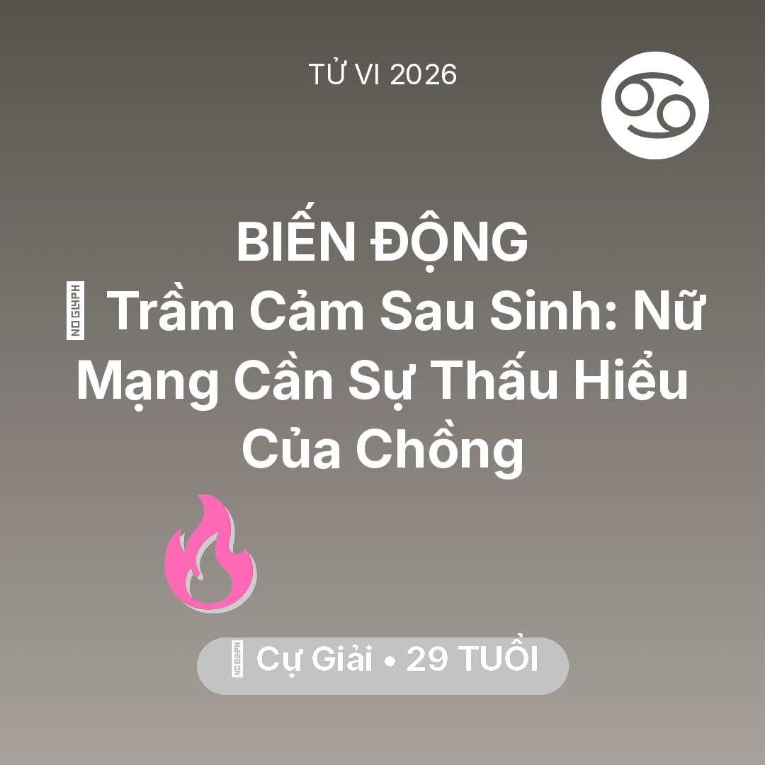 Tổng quan Tình Yêu tuổi 29 - Tử vi Cự Giải sinh năm 1997 trong năm 2026: 🤰 Trầm Cảm Sau Sinh: Nữ Mạng Cự Giải Cần Sự Thấu Hiểu Của Chồng