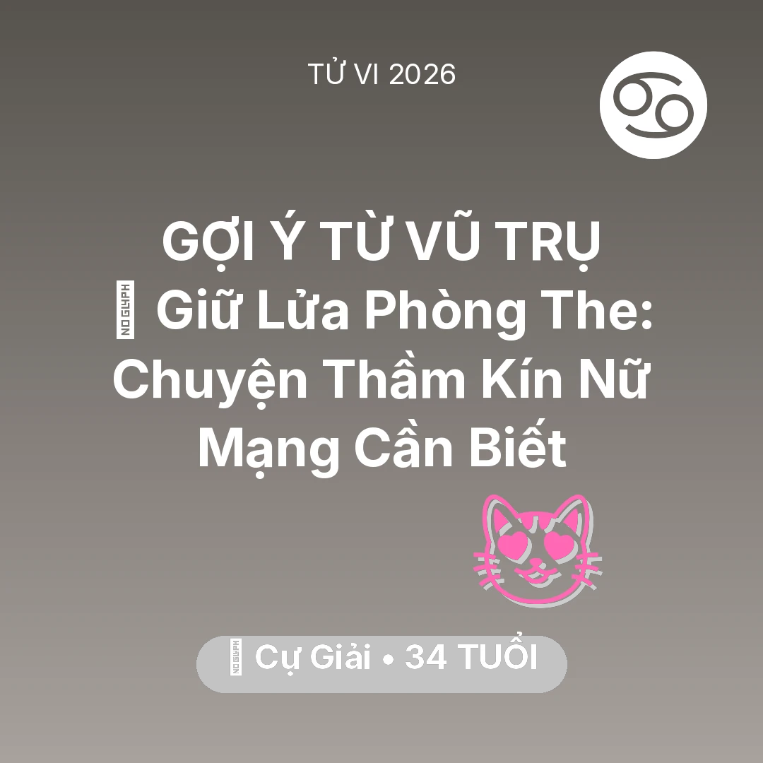 Tổng quan Tình Yêu tuổi 34 - Vận hạn Cự Giải sinh năm 1992 trong năm (2026): 💋 Giữ Lửa Phòng The: Chuyện Thầm Kín Nữ Mạng Cự Giải Cần Biết