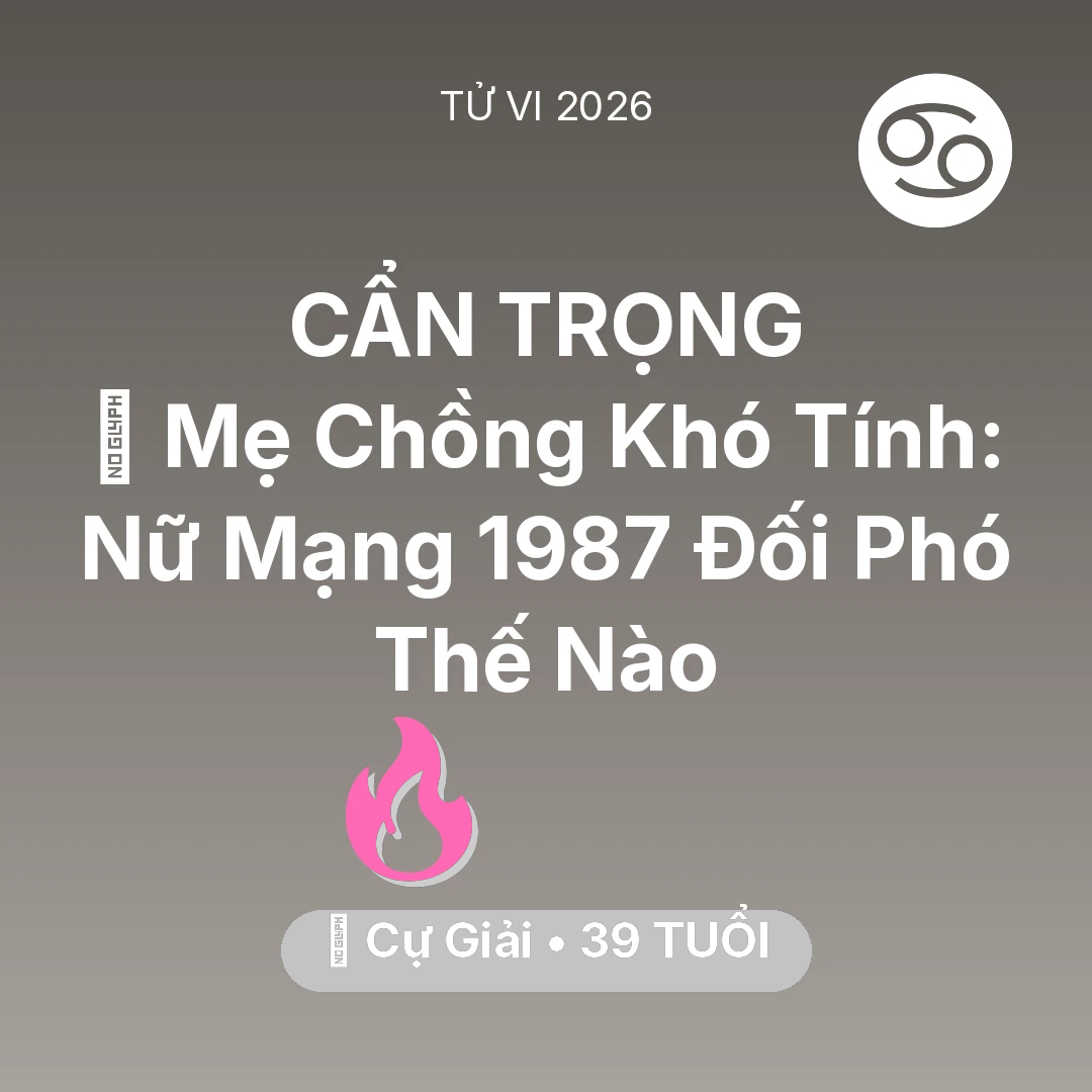 Tổng quan Tình Yêu tuổi 39 - Xem tử vi Cự Giải sinh năm 1987 Nữ Mạng: 👵 Mẹ Chồng Khó Tính: Nữ Mạng Cự Giải 1987 Đối Phó Thế Nào