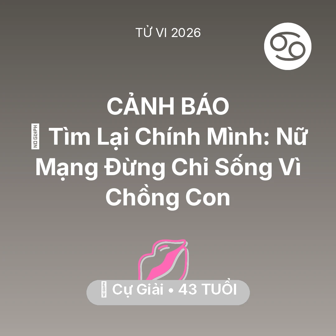 Tổng quan Tình Yêu tuổi 43 - Xem tử vi Cự Giải sinh năm 1983 Nữ Mạng: 🧩 Tìm Lại Chính Mình: Nữ Mạng Cự Giải Đừng Chỉ Sống Vì Chồng Con