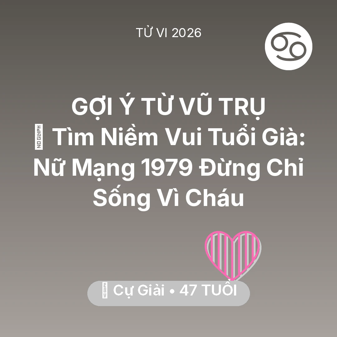 Tổng quan Tình Yêu tuổi 47 - Xem tử vi Cự Giải sinh năm 1979 Nữ Mạng: 🌸 Tìm Niềm Vui Tuổi Già: Nữ Mạng Cự Giải 1979 Đừng Chỉ Sống Vì Cháu