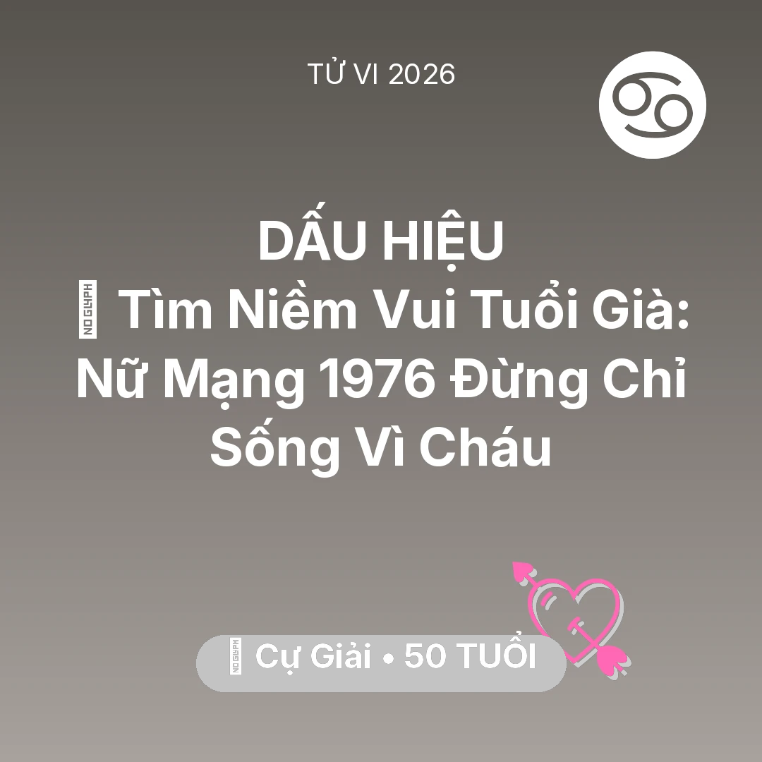 Tổng quan Tình Yêu tuổi 50 - Xem tử vi Cự Giải sinh năm 1976 Nữ Mạng: 🌸 Tìm Niềm Vui Tuổi Già: Nữ Mạng Cự Giải 1976 Đừng Chỉ Sống Vì Cháu