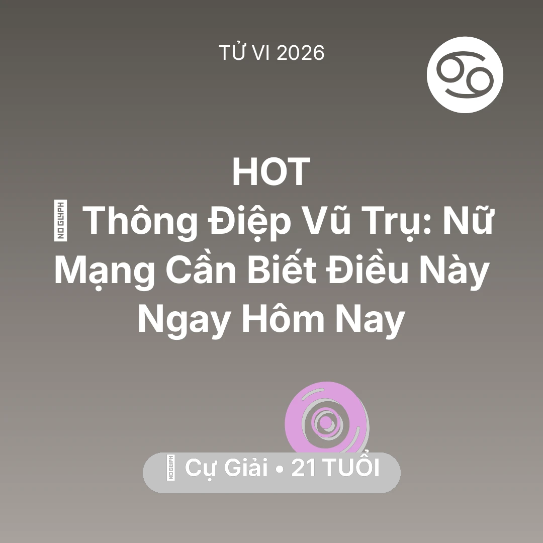 Tổng quan Vận Mệnh tuổi 21 - Vận hạn Cự Giải sinh năm 2005 trong năm (2026): 🌌 Thông Điệp Vũ Trụ: Nữ Mạng Cự Giải Cần Biết Điều Này Ngay Hôm Nay