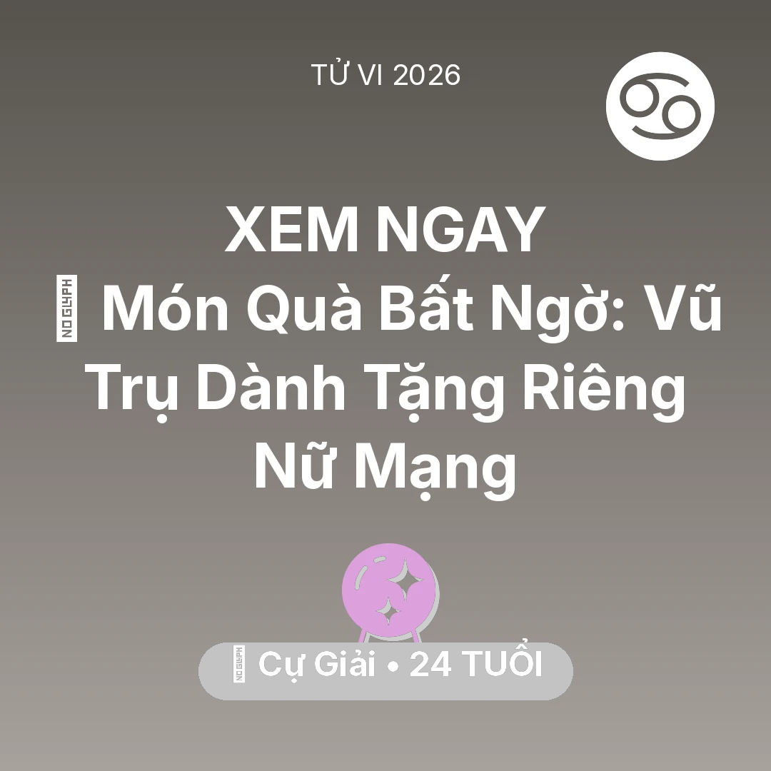 Tổng quan Vận Mệnh tuổi 24 - Xem tử vi Cự Giải sinh năm 2002 Nữ Mạng: 🎁 Món Quà Bất Ngờ: Vũ Trụ Dành Tặng Riêng Nữ Mạng Cự Giải