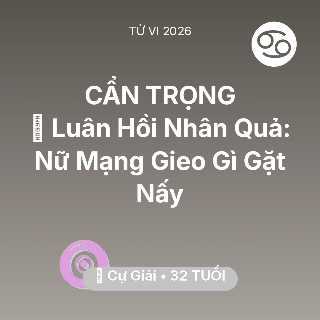 Tổng quan Vận Mệnh tuổi 32 - Vận hạn Cự Giải sinh năm 1994 trong năm (2026): 🕊️ Luân Hồi Nhân Quả: Nữ Mạng Cự Giải Gieo Gì Gặt Nấy