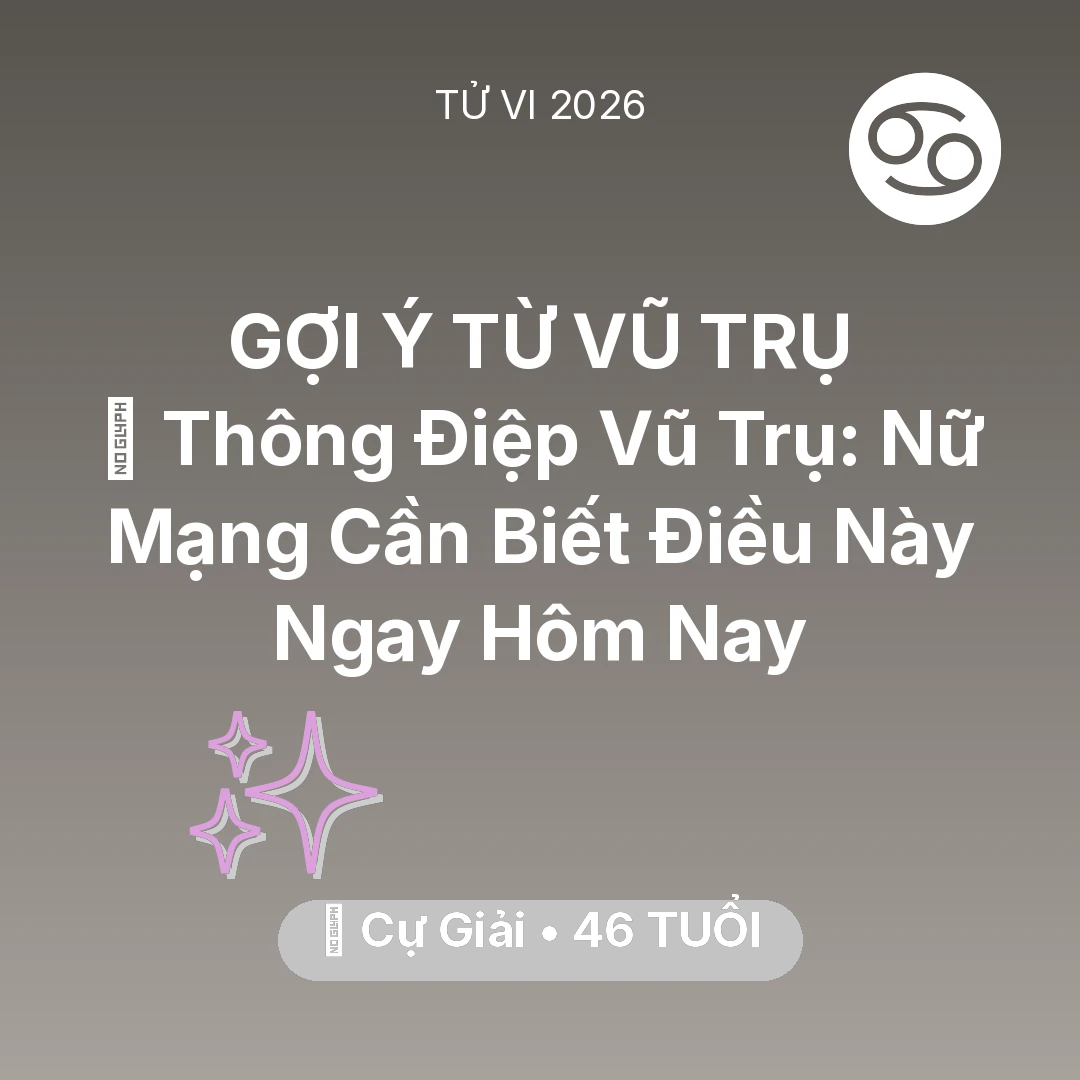 Tổng quan Vận Mệnh tuổi 46 - Vận hạn Cự Giải sinh năm 1980 trong năm (2026): 🌌 Thông Điệp Vũ Trụ: Nữ Mạng Cự Giải Cần Biết Điều Này Ngay Hôm Nay