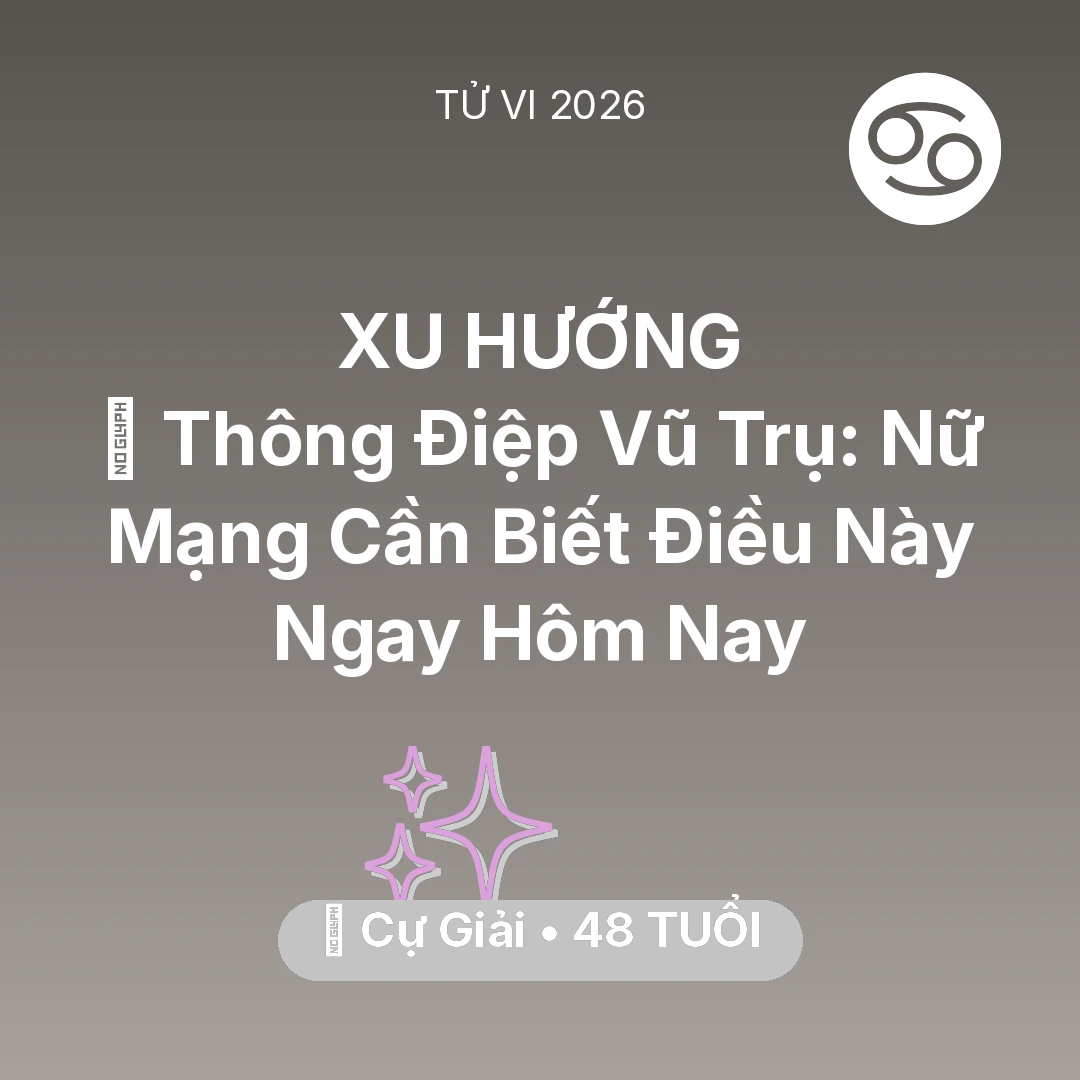 Tổng quan Vận Mệnh tuổi 48 - Vận hạn Cự Giải sinh năm 1978 trong năm (2026): 🌌 Thông Điệp Vũ Trụ: Nữ Mạng Cự Giải Cần Biết Điều Này Ngay Hôm Nay