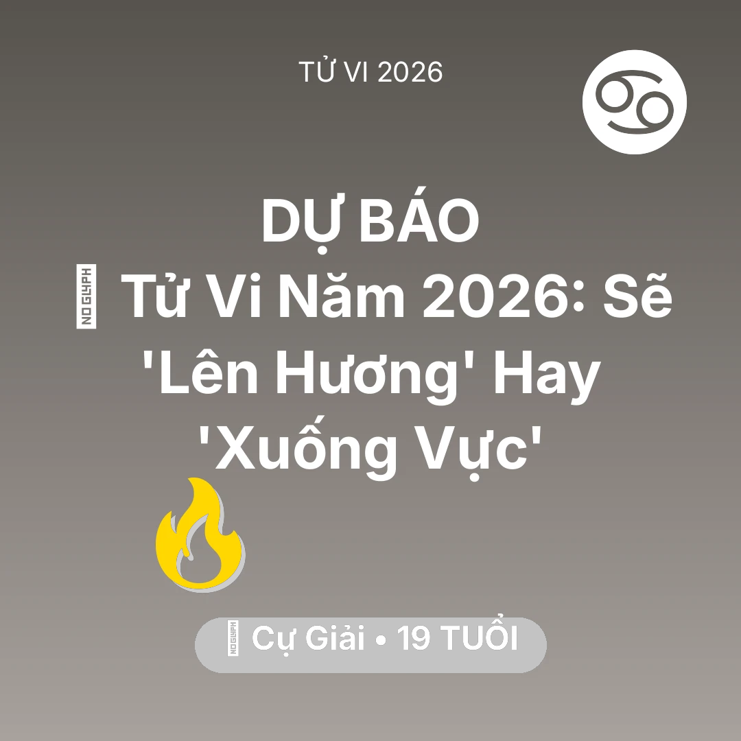 Tổng quan Sự Nghiệp tuổi 19 - Vận hạn Cự Giải sinh năm 2007 trong năm (2026): 🔥 Tử Vi Năm 2026: Cự Giải Sẽ 'Lên Hương' Hay 'Xuống Vực'
