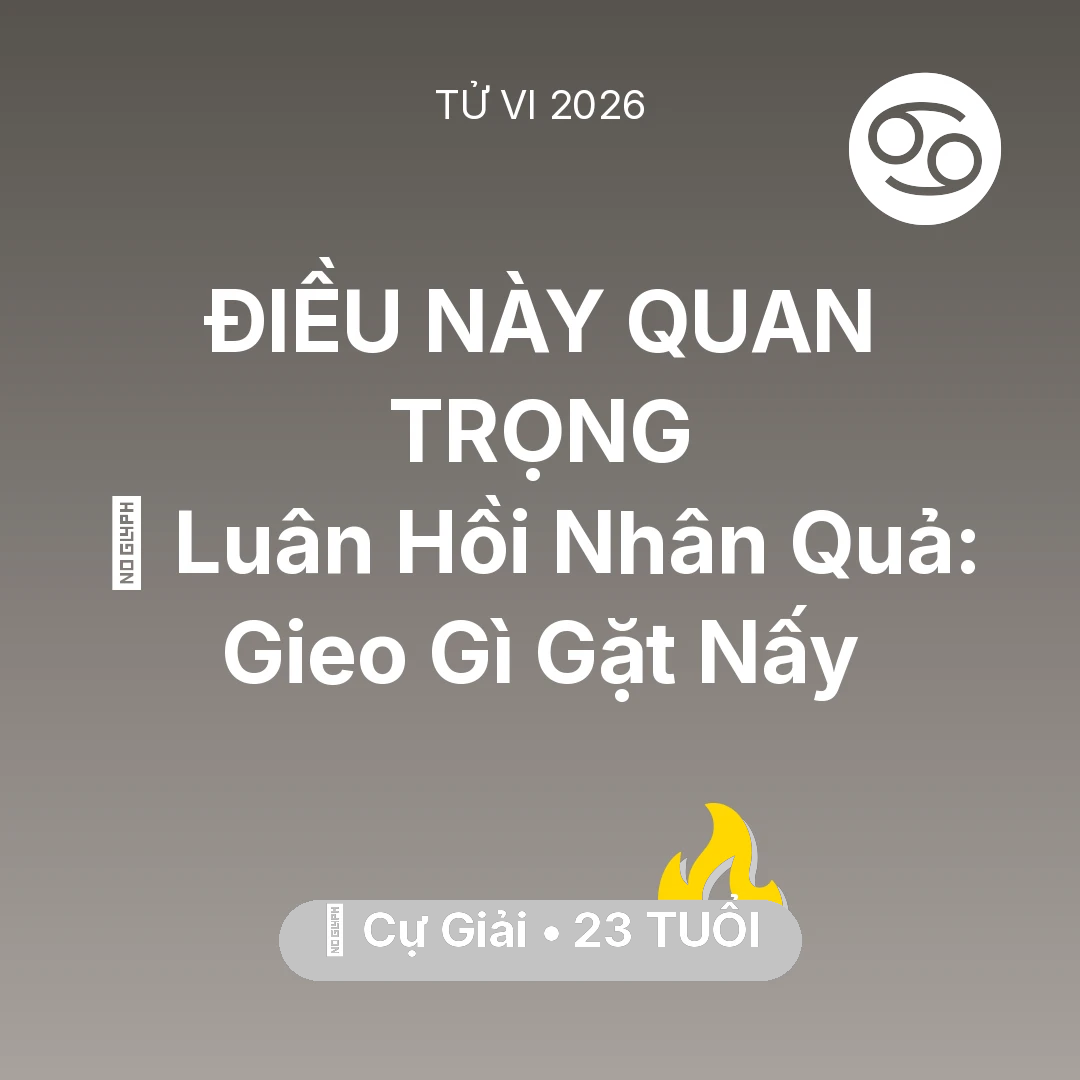 Tổng quan Sự Nghiệp tuổi 23 - Tử vi Cự Giải sinh năm 2003 trong năm 2026: 🕊️ Luân Hồi Nhân Quả: Cự Giải Gieo Gì Gặt Nấy