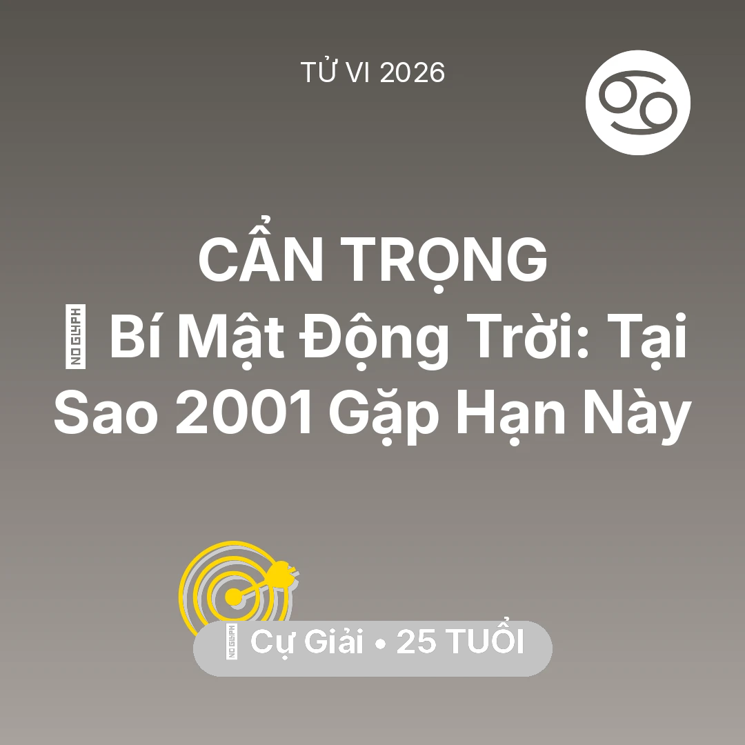 Tổng quan Sự Nghiệp tuổi 25 - Tử vi Cự Giải sinh năm 2001 trong năm 2026: 🤫 Bí Mật Động Trời: Tại Sao Cự Giải 2001 Gặp Hạn Này