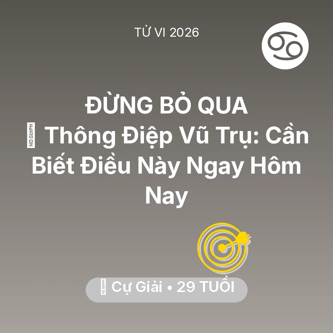 Tổng quan Sự Nghiệp tuổi 29 - Vận hạn Cự Giải sinh năm 1997 trong năm (2026): 🌌 Thông Điệp Vũ Trụ: Cự Giải Cần Biết Điều Này Ngay Hôm Nay