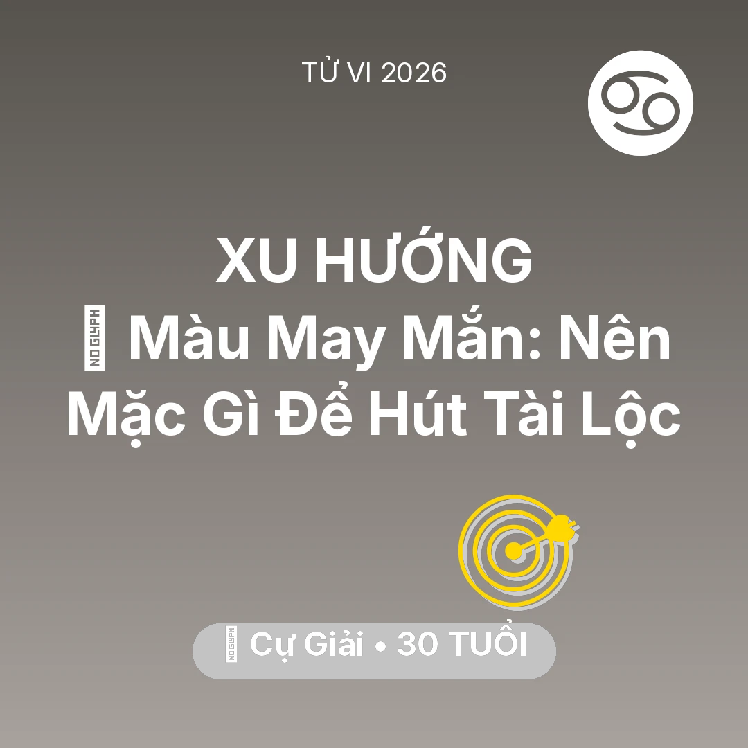 Tổng quan Sự Nghiệp tuổi 30 - Vận hạn Cự Giải sinh năm 1996 trong năm (2026): 🍀 Màu May Mắn: Cự Giải Nên Mặc Gì Để Hút Tài Lộc