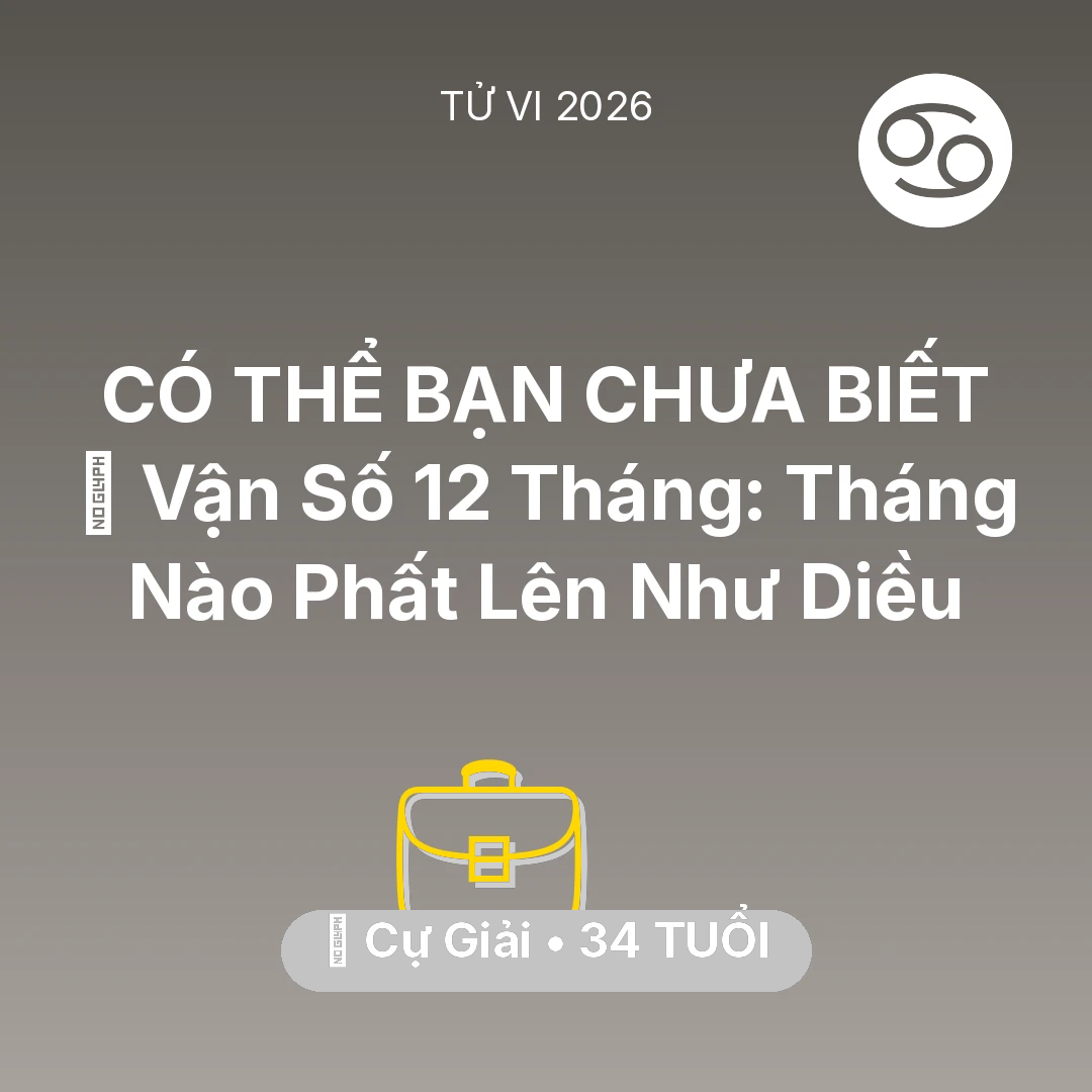 Tổng quan Sự Nghiệp tuổi 34 - Vận hạn Cự Giải sinh năm 1992 trong năm (2026): 📈 Vận Số 12 Tháng: Tháng Nào Cự Giải Phất Lên Như Diều