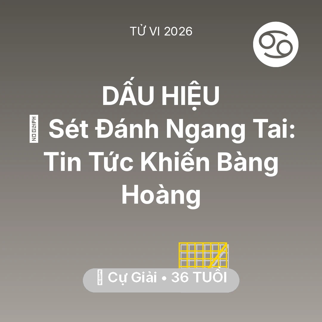 Tổng quan Sự Nghiệp tuổi 36 - Vận hạn Cự Giải sinh năm 1990 trong năm (2026): ⚡ Sét Đánh Ngang Tai: Tin Tức Khiến Cự Giải Bàng Hoàng