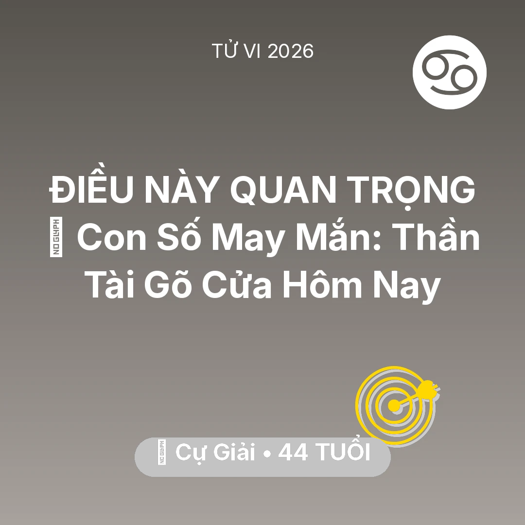 Tổng quan Sự Nghiệp tuổi 44 - Vận hạn Cự Giải sinh năm 1982 trong năm (2026): 🌟 Con Số May Mắn: Thần Tài Gõ Cửa Cự Giải Hôm Nay