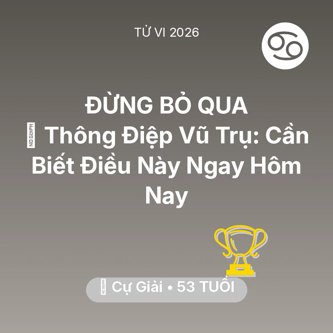 Tổng quan Sự Nghiệp tuổi 53 - Tử vi Cự Giải sinh năm 1973 trong năm 2026: 🌌 Thông Điệp Vũ Trụ: Cự Giải Cần Biết Điều Này Ngay Hôm Nay