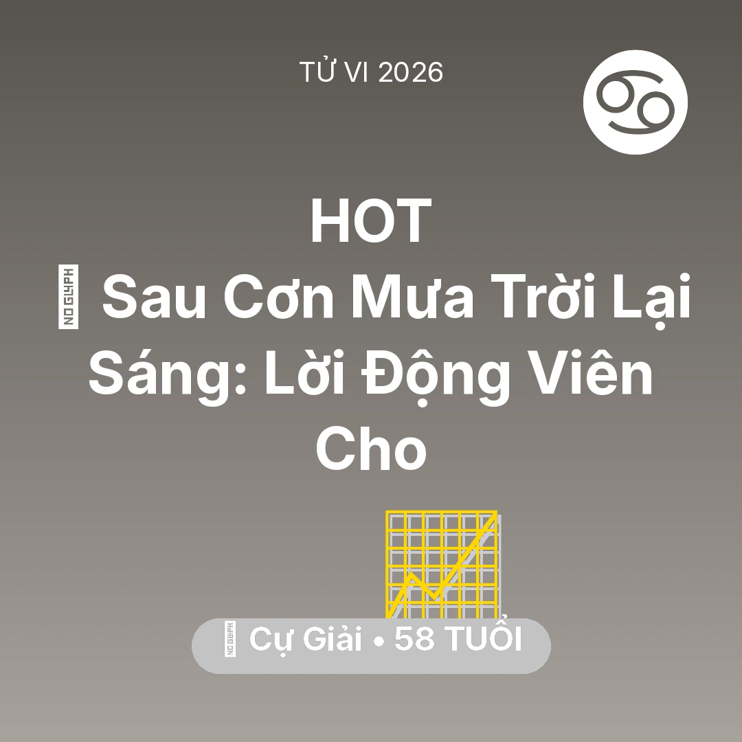 Tổng quan Sự Nghiệp tuổi 58 - Tử vi Cự Giải sinh năm 1968 trong năm 2026: 🌈 Sau Cơn Mưa Trời Lại Sáng: Lời Động Viên Cho Cự Giải