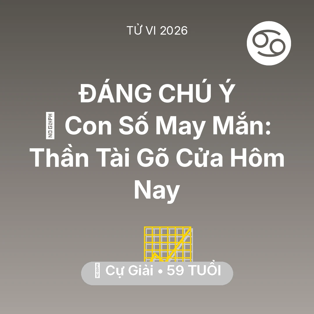 Tổng quan Sự Nghiệp tuổi 59 - Tử vi Cự Giải sinh năm 1967 trong năm 2026: 🌟 Con Số May Mắn: Thần Tài Gõ Cửa Cự Giải Hôm Nay