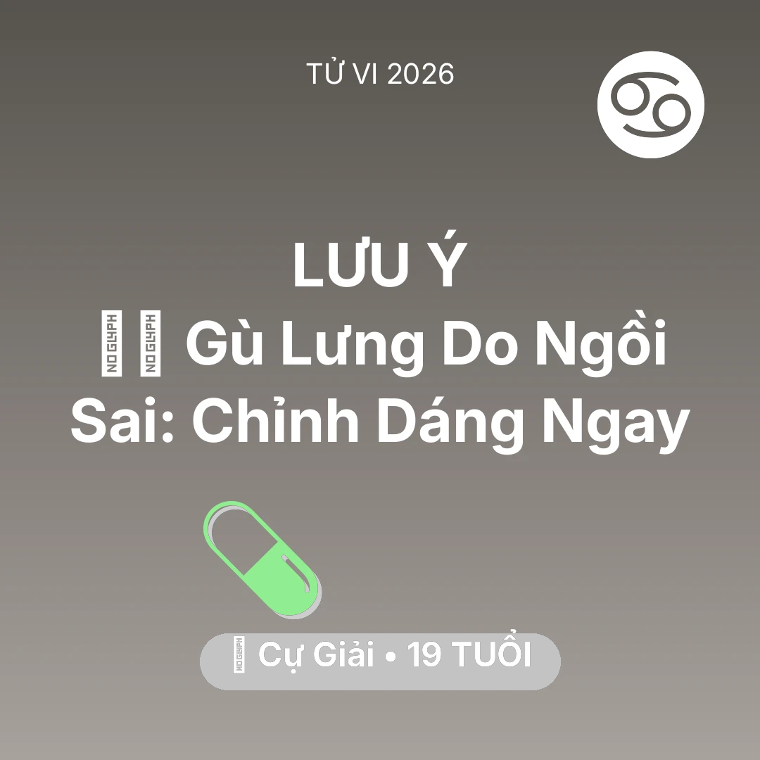 Tổng quan Sức Khỏe tuổi 19 - Xem tử vi Cự Giải sinh năm 2007 : 🧘‍♂️ Gù Lưng Do Ngồi Sai: Cự Giải Chỉnh Dáng Ngay