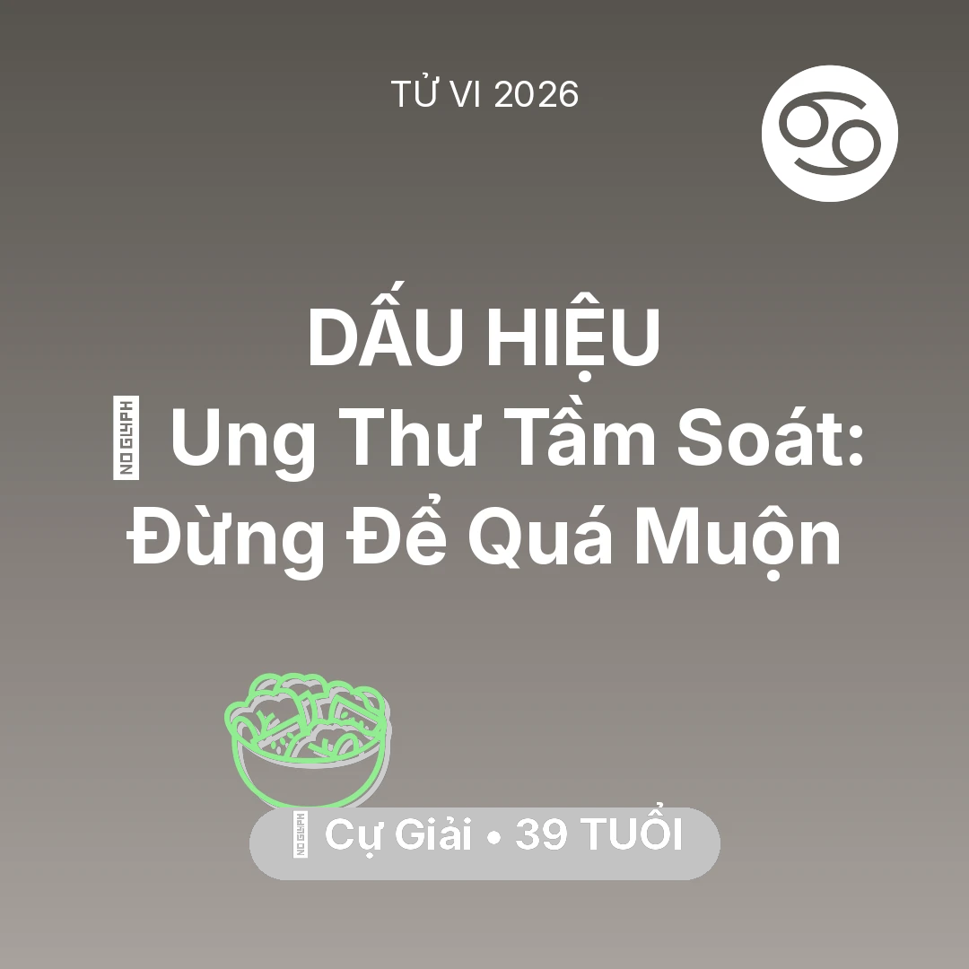 Tổng quan Sức Khỏe tuổi 39 - Tử vi Cự Giải sinh năm 1987 trong năm 2026: 🏥 Ung Thư Tầm Soát: Cự Giải Đừng Để Quá Muộn