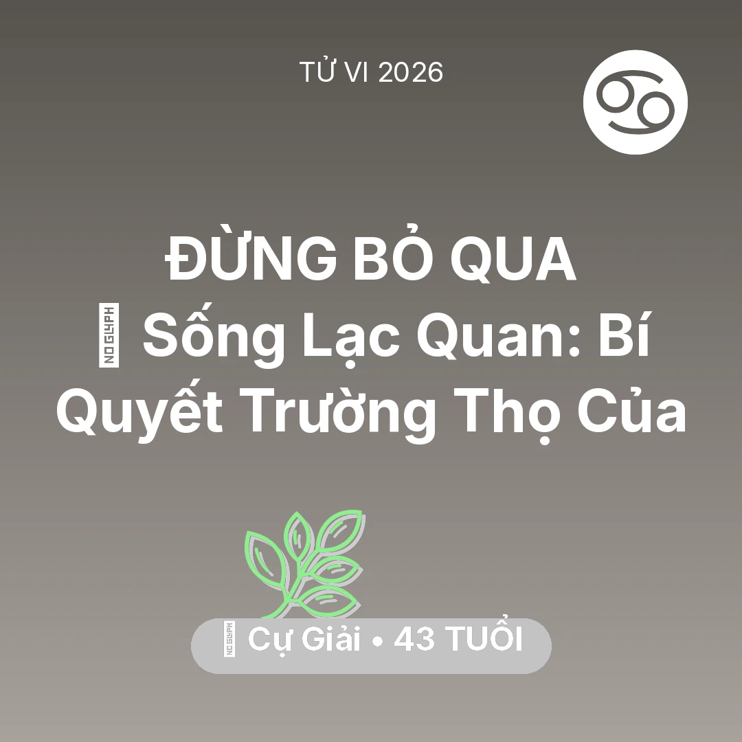 Tổng quan Sức Khỏe tuổi 43 - Xem tử vi Cự Giải sinh năm 1983 : 🌟 Sống Lạc Quan: Bí Quyết Trường Thọ Của Cự Giải