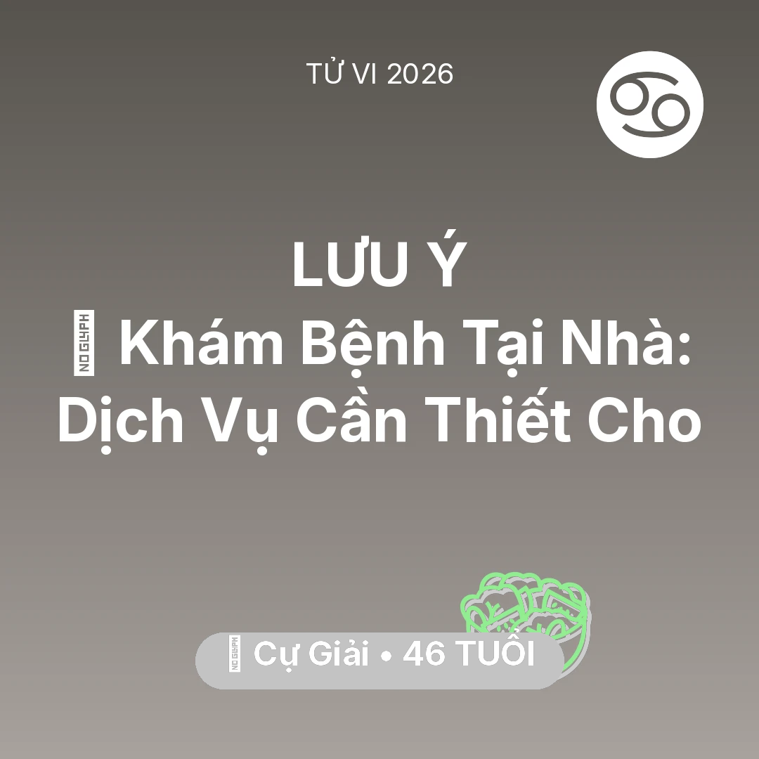 Tổng quan Sức Khỏe tuổi 46 - Xem tử vi Cự Giải sinh năm 1980 : 🌟 Khám Bệnh Tại Nhà: Dịch Vụ Cần Thiết Cho Cự Giải