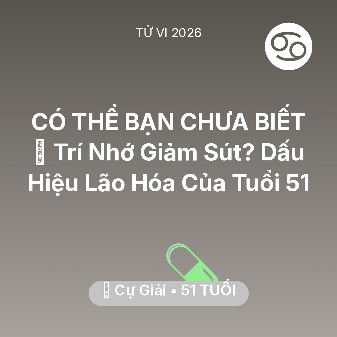 Tổng quan Sức Khỏe tuổi 51 - Xem tử vi Cự Giải sinh năm 1975 : 🧠 Trí Nhớ Giảm Sút? Dấu Hiệu Lão Hóa Của Cự Giải Tuổi 51