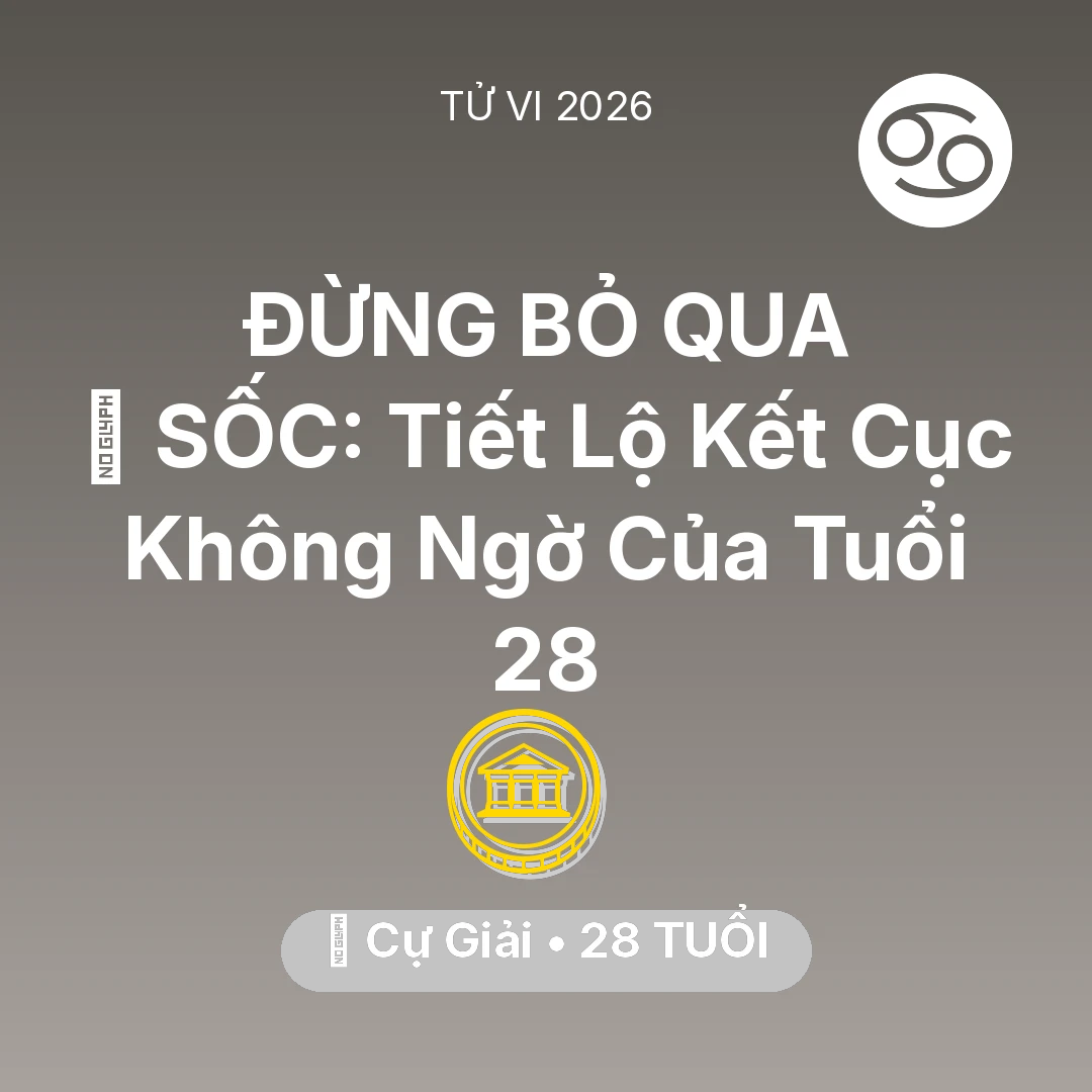 Tổng quan Tài Chính tuổi 28 - Tử vi Cự Giải sinh năm 1998 trong năm 2026: 😱 SỐC: Tiết Lộ Kết Cục Không Ngờ Của Cự Giải Tuổi 28