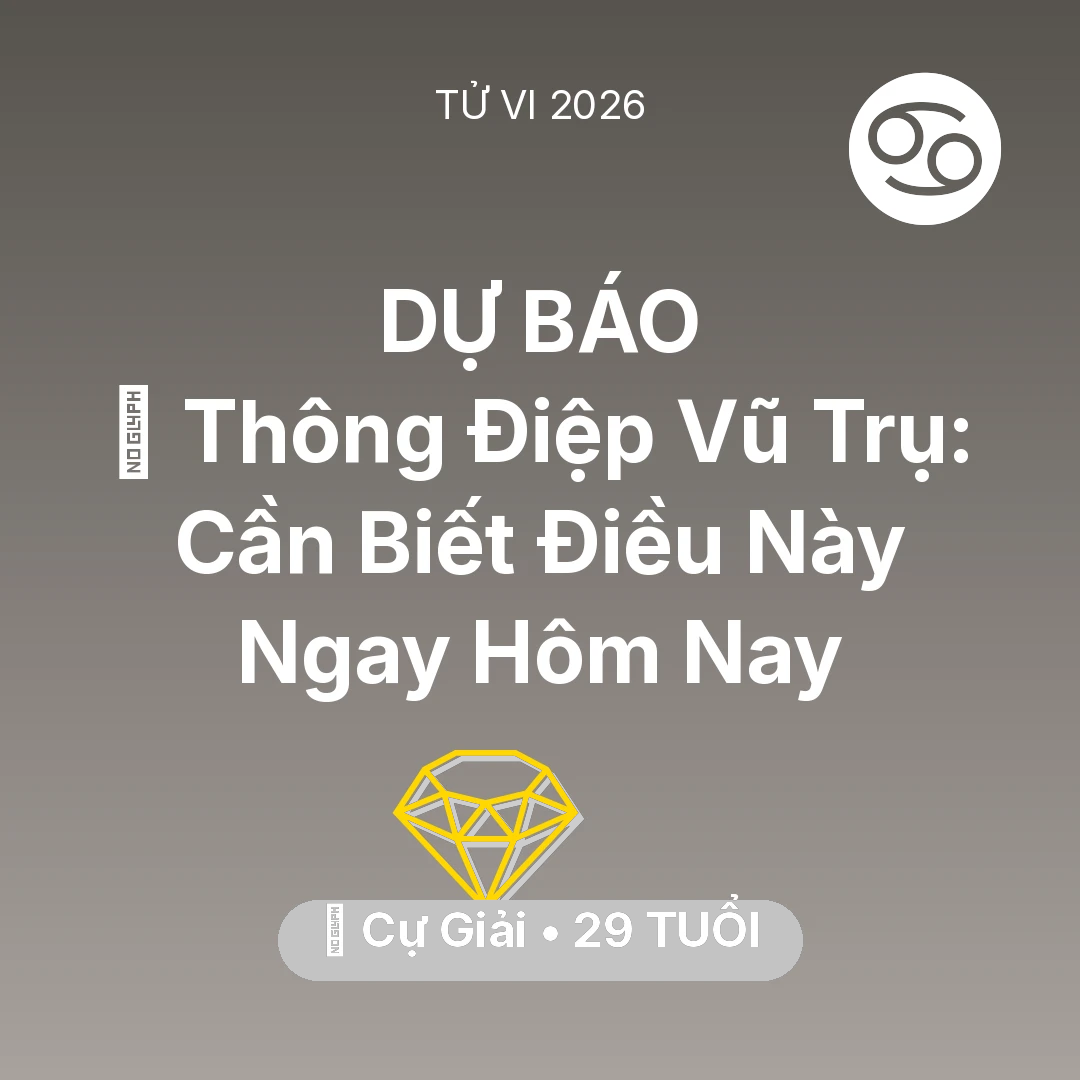 Tổng quan Tài Chính tuổi 29 - Tử vi Cự Giải sinh năm 1997 trong năm 2026: 🌌 Thông Điệp Vũ Trụ: Cự Giải Cần Biết Điều Này Ngay Hôm Nay