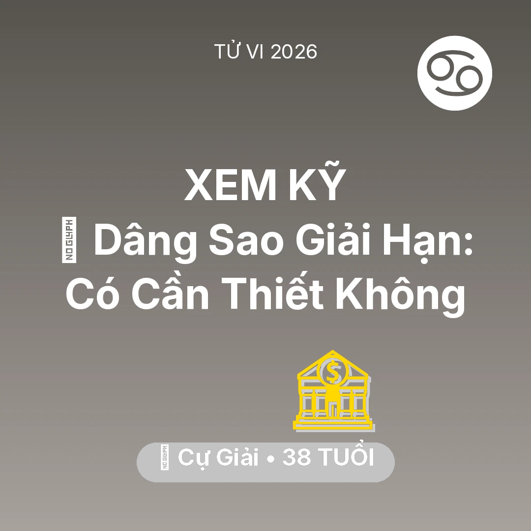 Tổng quan Tài Chính tuổi 38 - Tử vi Cự Giải sinh năm 1988 trong năm 2026: 🕯️ Dâng Sao Giải Hạn: Cự Giải Có Cần Thiết Không
